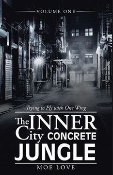 portada The Inner City Concrete Jungle: Trying to Fly with One Wing (en Inglés)