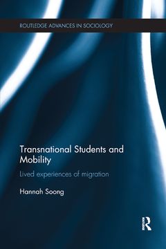 portada Transnational Students and Mobility: Lived Experiences of Migration (Routledge Advances in Sociology) (en Inglés)