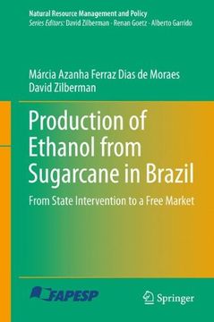 portada Production of Ethanol From Sugarcane in Brazil: From State Intervention to a Free Market (Natural Resource Management and Policy) (en Inglés)