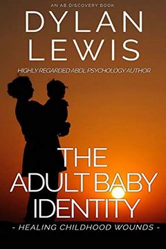 portada The Adult Baby Identity - Healing Childhood Wounds (en Inglés)