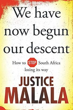 portada We Have now Begun our Descent: How to Stop South Africa Losing its way (en Inglés)