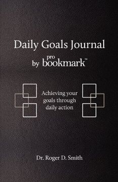 portada Daily Goals Journal: Achieving Your Goals Through Daily Action (en Inglés)