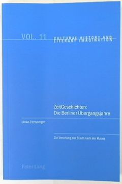 portada Zeitgeschichten: Die Berliner Uebergangsjahre: Zur Verortung Der Stadt Nach Der Mauer (in German)