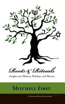 portada Roots and Rituals: Insights into Hebrew, Holidays, and History (en Inglés)