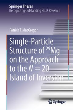 portada Single-Particle Structure of 29mg on the Approach to the N = 20 Island of Inversion (en Inglés)