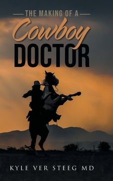 portada The Making of a Cowboy Doctor (en Inglés)