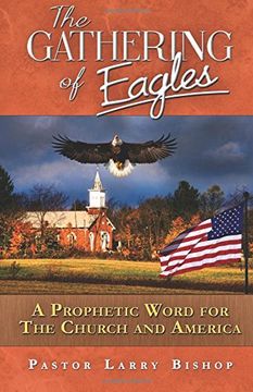 portada The Gathering of Eagles: A Prophetic Word to America and the Church (en Inglés)