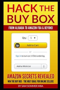 portada Hack The Buy Box - From Alibaba To Amazon FBA & Beyond: Amazon Secrets Revealed Win The Buy Box - The Holy Grail For Online Sellers