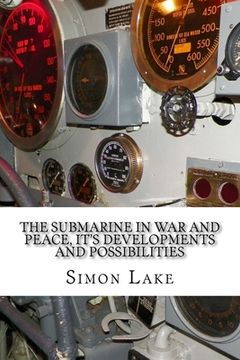 portada The Submarine in War and Peace, It's Developments and Possibilities (en Inglés)