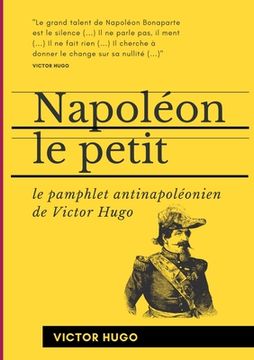 portada Napoléon le Petit: Le pamphlet antinapoléonien de Victor Hugo (en Francés)