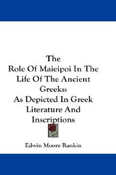 portada the role of maieipoi in the life of the ancient greeks: as depicted in greek literature and inscriptions (in English)