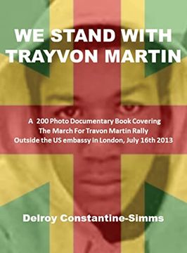 portada We Stand with Trayvon Martin: A 200 Photo Book Covering The March For Travon Martin Rally Outside the US embassy in London, July 16th 2013 (en Inglés)