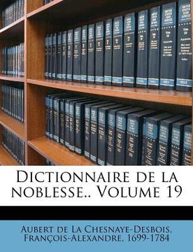 portada Dictionnaire de la noblesse.. Volume 19 (in French)