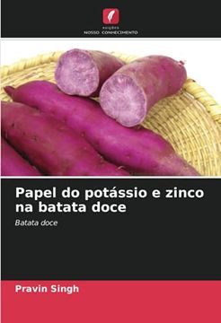 portada Papel do Potássio e Zinco na Batata Doce: Batata Doce: (en Portugués)