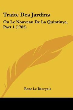 portada traite des jardins: ou le nouveau de la quintinye, part 1 (1785) (en Inglés)
