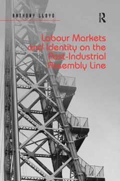 portada Labour Markets and Identity on the Post-Industrial Assembly Line [Soft Cover ] (en Inglés)