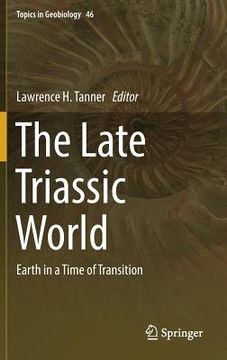 portada The Late Triassic World: Earth in a Time of Transition (en Inglés)