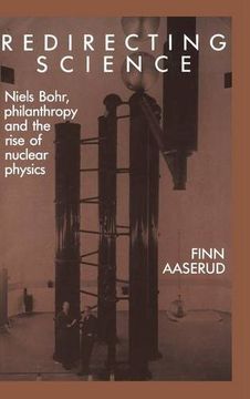 portada Redirecting Science: Niels Bohr, Philanthropy, and the Rise of Nuclear Physics (en Inglés)