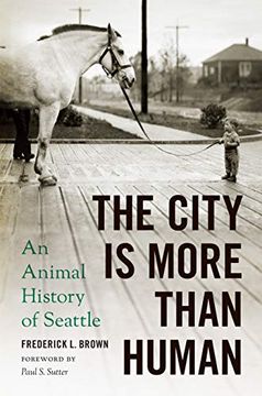 portada The City is More Than Human the City is More Than Human: An Animal History of Seattle an Animal History of Seattle (Weyerhaeuser Environmental Books) (en Inglés)