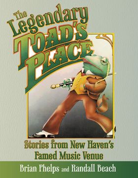 portada The Legendary Toad's Place: Stories from New Haven's Famed Music Venue (en Inglés)