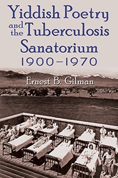 portada Yiddish Poetry and the Tuberculosis Sanatorium: 1900-1970 (Judaic Traditions in Literature, Music, and Art) (en Inglés)
