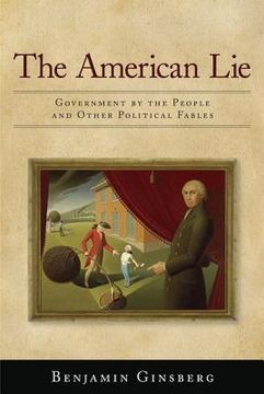 portada the american lie: government by the people and other political fables (en Inglés)