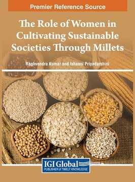 portada The Role of Women in Cultivating Sustainable Societies Through Millets (en Inglés)