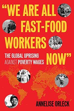 portada "we are all Fast-Food Workers Now": The Global Uprising Against Poverty Wages 