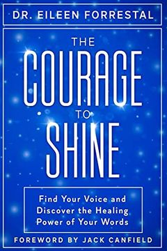 portada The Courage to Shine: Find Your Voice and Discover the Healing Power of Your Words (en Inglés)