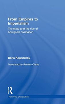 portada From Empires to Imperialism: The State and the Rise of Bourgeois Civilisation (Rethinking Globalizations)
