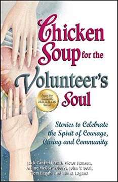 portada Chicken Soup for the Volunteer's Soul: Stories to Celebrate the Spirit of Courage, Caring and Community (Chicken Soup for the Soul) (in English)