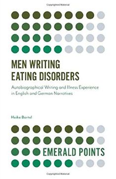 portada Men Writing Eating Disorders: Autobiographical Writing and Illness Experience in English and German Narratives (Emerald Points) 