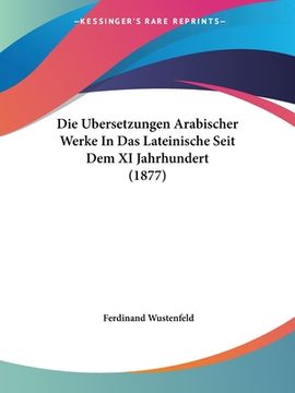 portada Die Ubersetzungen Arabischer Werke In Das Lateinische Seit Dem XI Jahrhundert (1877) (in German)