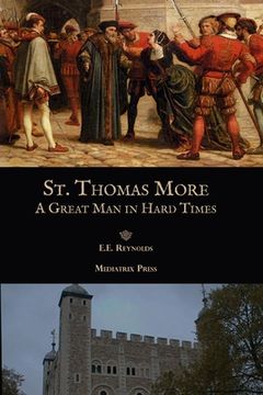 portada St. Thomas More: A Great Man in Hard Times 