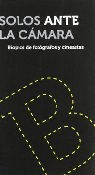 portada Solos Ante la Cámara: Biopics de Fotógrafos y Cineastas