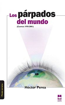 portada Los Párpados del Mundo (Cuentos 1978-2001)