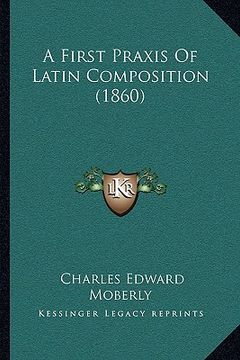 portada a first praxis of latin composition (1860) (en Inglés)