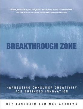 portada breakthrough zone: harnessing consumer creativity for business innovation (en Inglés)