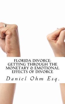 portada Florida Divorce: Getting Through the Monetary & Emotional Effects of Divorce (en Inglés)