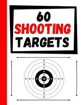 portada 60 Shooting Targets: Large Paper Perfect for Rifles / Firearms / BB / AirSoft / Pistols / Archery & Pellet Guns (en Inglés)