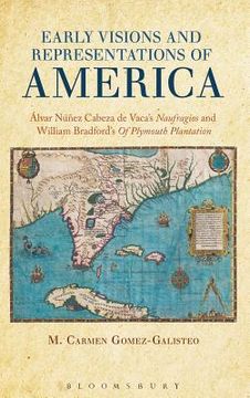 portada early visions and representations of america: alvar nunez cabeza de vaca's naufragios and william bradford's of plymouth plantation (in English)
