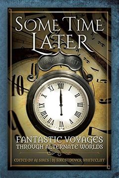 portada Some Time Later: Fantastic Voyages Through Alternate Worlds