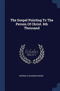 portada The Gospel Pointing To The Person Of Christ. 6th Thousand