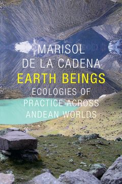 portada Earth Beings: Ecologies Of Practice Across Andean Worlds (the Lewis Henry Morgan Lectures) (en Inglés)