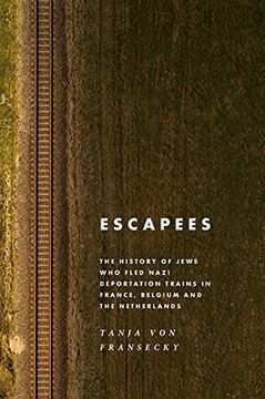 portada Escapees: The History of Jews who Fled Nazi Deportation Trains in France, Belgium, and the Netherlands 