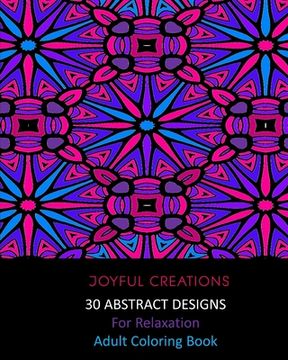 portada 30 Abstract Designs For Relaxation: Adult Coloring Book (en Inglés)