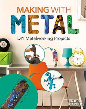 portada Making With Metal: Diy Metalworking Projects: Diy Metalworking Projects (Hardback) (en Inglés)