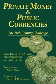 portada private money & public currencies: the 16th century challenge (en Inglés)