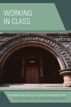 portada Working in Class: Recognizing How Social Class Shapes Our Academic Work