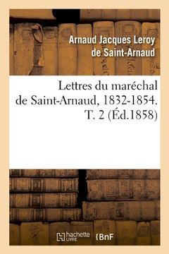 portada Lettres Du Marechal de Saint-Arnaud, 1832-1854. T. 2 (Ed.1858) (Histoire) (French Edition)